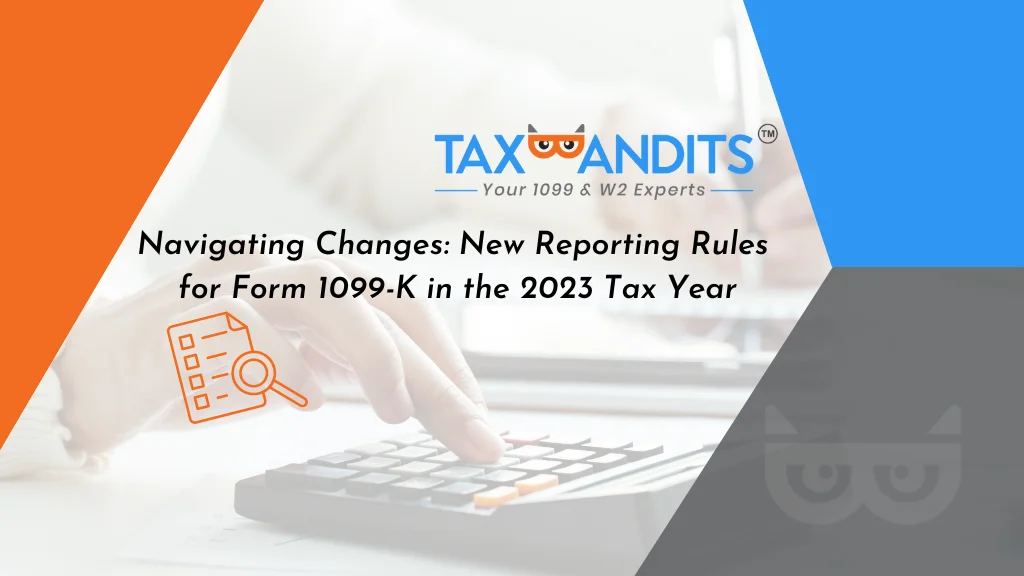 Navigating Changes: New Reporting Rules for Form 1099-K in the 2023 Tax Year