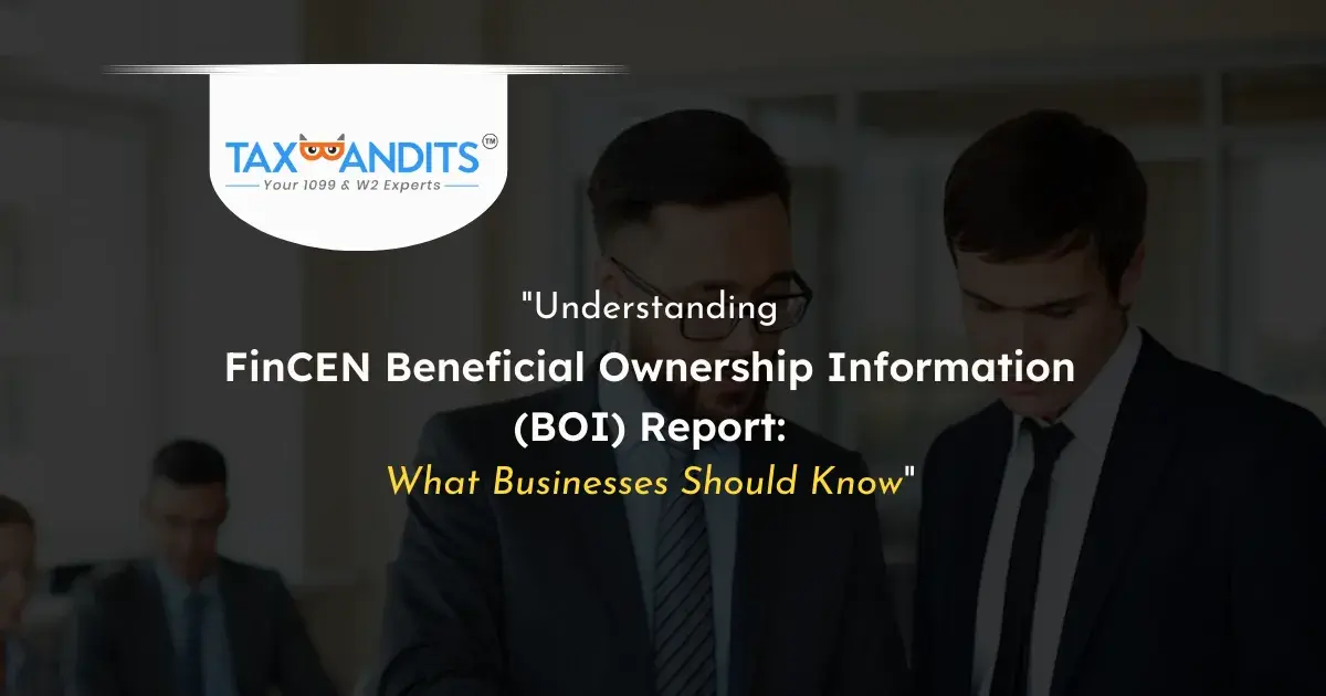 Understanding FinCEN Beneficial Ownership Information (BOI) Report: What Businesses Should Know